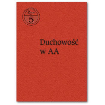 Biblioteczka Zdroju, zeszyt nr 5 ,,Duchowość w AA''
